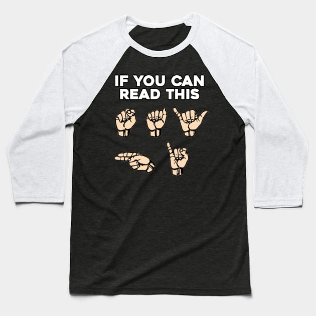 Sign Language | If You Can Read This, Say Hi | American Sign Language ASL | Fingerspelling Say Hi Baseball T-Shirt by Trade Theory